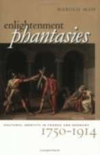 Enlightenment Phantasies – Cultural Identity in France and Germany, 1750–1914