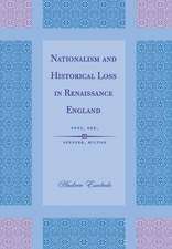 Nationalism and Historical Loss in Renaissance E – Foxe, Dee, Spenser, Milton