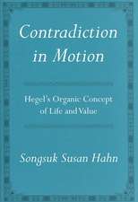 Contradiction in Motion – Hegel`s Organic Concept of Life and Value