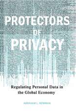 Protectors of Privacy – Regulating Personal Data in the Global Economy