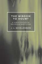 The Wisdom to Doubt – A Justification of Religious Skepticism