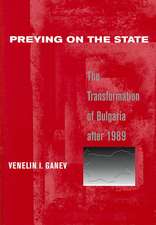 Preying on the State – The Transformation of Bulgaria after 1989