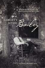 Liberty Hyde Bailey – Essential Agrarian and Environmental Writings