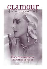 Glamour in Six Dimensions – Modernism and the Radiance of Form