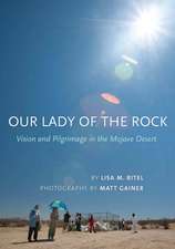 Our Lady of the Rock – Vision and Pilgrimage in the Mojave Desert