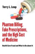 Phantom Billing, Fake Prescriptions, and the Hig – Health Care Fraud and What to Do about It