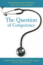 The Question of Competence – Reconsidering Medical Education in the Twenty–First Century