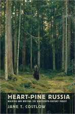 Heart–Pine Russia – Walking and Writing the Nineteenth–Century Forest