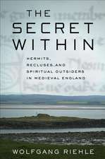 The Secret Within – Hermits, Recluses, and Spiritual Outsiders in Medieval England