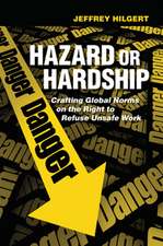 Hazard or Hardship – Crafting Global Norms on the Right to Refuse Unsafe Work