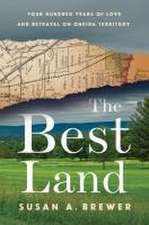 The Best Land – Four Hundred Years of Love and Betrayal on Oneida Territory