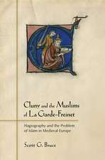 Cluny and the Muslims of La Garde–Freinet – Hagiography and the Problem of Islam in Medieval Europe