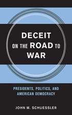 Deceit on the Road to War – Presidents, Politics, and American Democracy