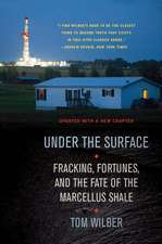 Under the Surface – Fracking, Fortunes, and the Fate of the Marcellus Shale