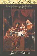 The Familial State – Ruling Families and Merchant Capitalism in Early Modern Europe