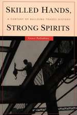 Skilled Hands, Strong Spirits – A Century of Building Trades History