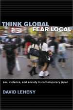 Think Global, Fear Local – Sex, Violence, and Anxiety in Contemporary Japan