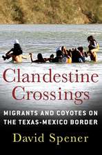 Clandestine Crossings – Migrants and Coyotes on the Texas–Mexico Border