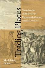 Trading Places – Colonization and Slavery in Eighteenth–Century French Culture