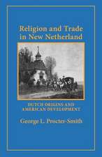 Religion and Trade in New Netherland – Dutch Origins and American Development