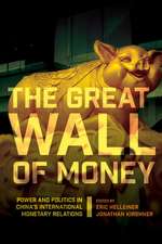 The Great Wall of Money – Power and Politics in China`s International Monetary Relations