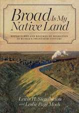 Broad Is My Native Land – Repertoires and Regimes of Migration in Russia`s Twentieth Century