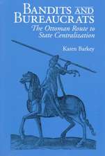 Bandits and Bureaucrats – The Ottoman Route to State Centralization