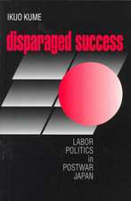 Disparaged Success – Labor Politics in Postwar Japan