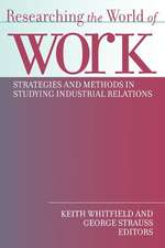 Researching the World of Work – Strategies and Methods in Studying Industrial Relations