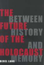 The Future of the Holocaust – Between History and Memory