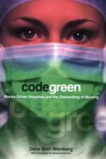 Code Green – Money–Driven Hospitals and the Dismantling of Nursing