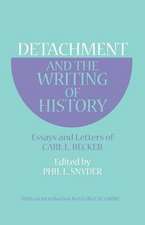 Detachment and the Writing of History – Essays and Letters of Carl L. Becker