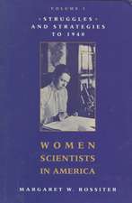 Women Scientists in America – Struggles and Strategies to 1940