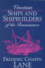 Venetian Ships and Shipbuilders of the Renaissance