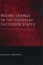 Regime Change in the Yugoslav Successor States: Divergent Paths Toward a New Europe