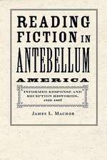 Reading Fiction in Antebellum America – Informed Response and Reception Histories, 1820 1865