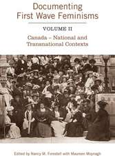 Documenting First Wave Feminisms, Volume II: Canada - National and Transnational Contexts