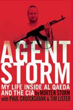 Agent Storm: My Life Inside Al Qaeda and the CIA