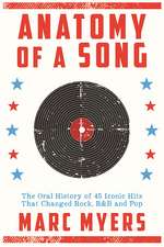 Anatomy of a Song: The Oral History of 45 Iconic Hits That Changed Rock, R&B and Pop