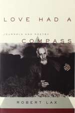 Love Had a Compass: Journals and Poetry