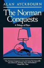 Norman Conquests: Table Manners; Living Together; Round and Round in the Garden