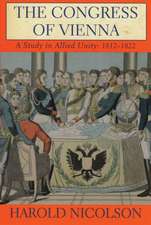 The Congress of Vienna: A Study in Allied Unity: 1812-1822