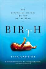 Birth: The Surprising History of How We Are Born