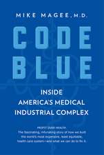 Code Blue: Inside America's Medical Industrial Complex