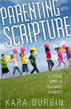 Parenting with Scripture: A Topical Guide for Teachable Moments