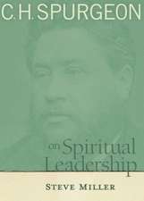 C.H. Spurgeon on Spiritual Leadership: A Story of Hope and Transformation in America's Bloodiest Prison