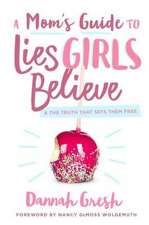 A Mom's Guide to Lies Girls Believe