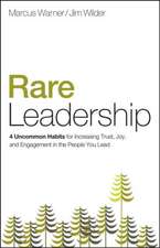 Rare Leadership: 4 Uncommon Habits for Increasing Trust, Joy, and Engagement in the People You Lead