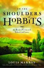 On the Shoulders of Hobbits: The Road to Virtue with Tolkien and Lewis