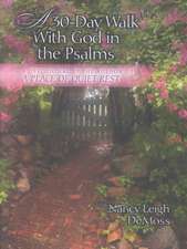 A 30-Day Walk with God in the Psalms: A Devotional